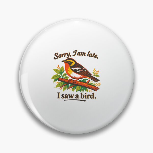 Item preview, Sorry I Am Late I Saw A Bird designed and sold by Colorful-Garden.