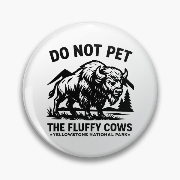 Item preview, Do Not Pet The Fluffy Cows Buffalo Yellowstone National designed and sold by eloisestewart.