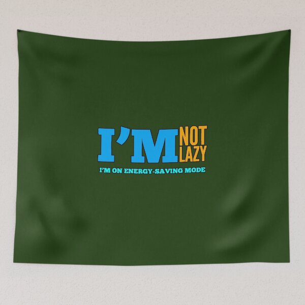 Item preview, I'm Not Lazy Energy Saving Mode | Funny Ironic Phrase designed and sold by AstronautMerch.