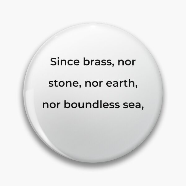 Item preview, “Since brass, nor stone, nor earth, nor boundless sea,” - print black designed and sold by ariksworld.