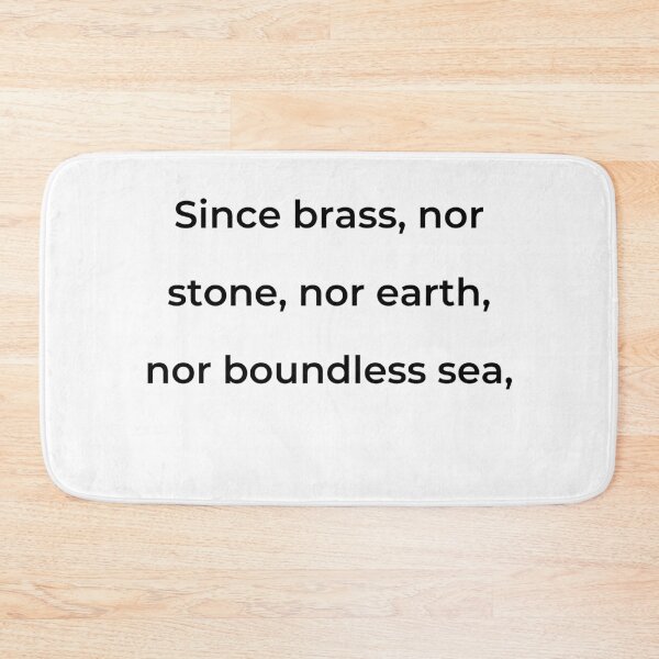 Item preview, “Since brass, nor stone, nor earth, nor boundless sea,” - print black designed and sold by ariksworld.