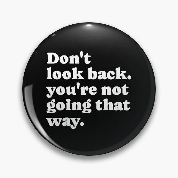 Item preview, Don't Look Back You're Not Going That Way designed and sold by PublicArtDesign.