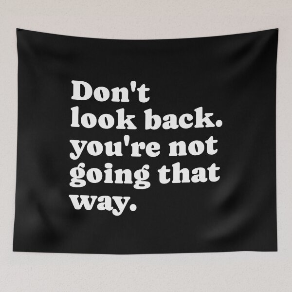 Item preview, Don't Look Back You're Not Going That Way designed and sold by PublicArtDesign.