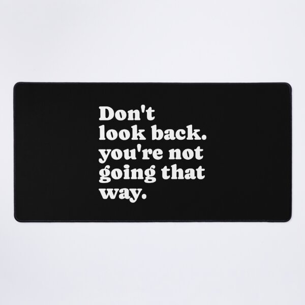Item preview, Don't Look Back You're Not Going That Way designed and sold by PublicArtDesign.