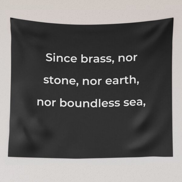 Item preview, “Since brass, nor stone, nor earth, nor boundless sea,” - print white designed and sold by ariksworld.