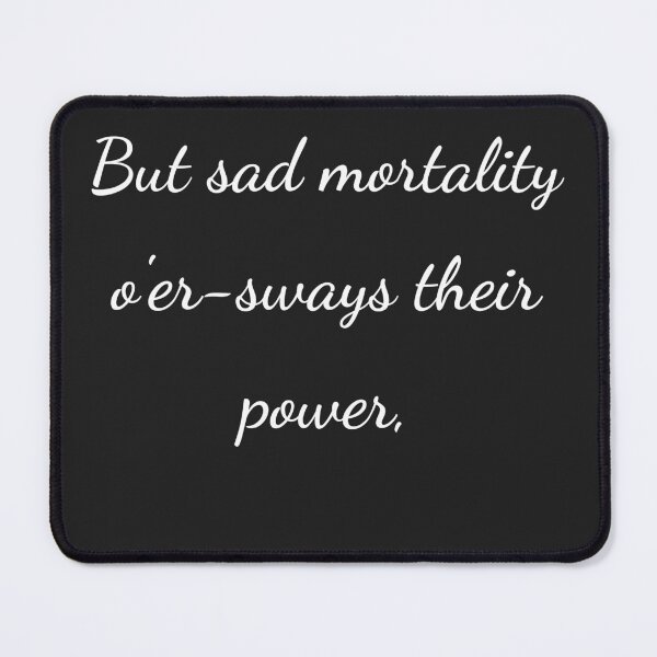 Item preview, “But sad mortality o’er-sways their power,” - handwriting white designed and sold by ariksworld.