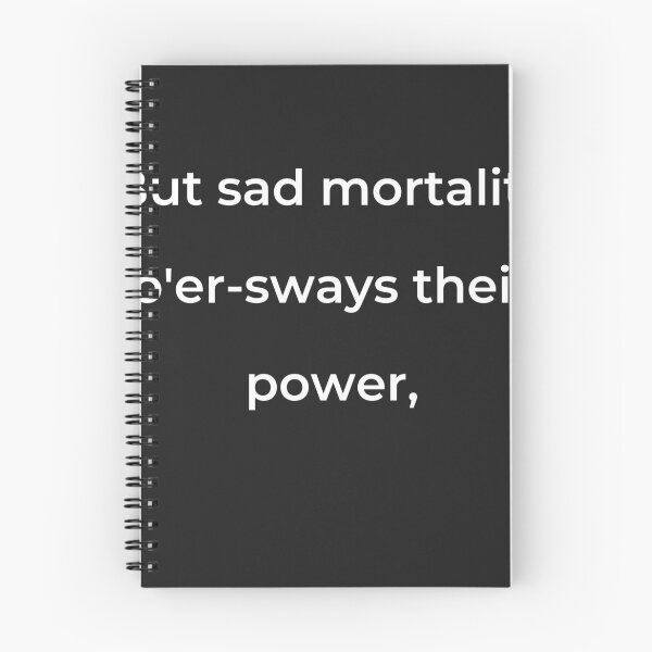 Item preview, “But sad mortality o’er-sways their power,” - print white designed and sold by ariksworld.