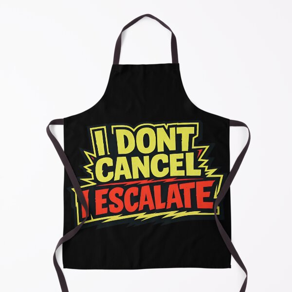 Item preview, I Don't Cancel I Escalate Funny Cancel Culture Typography designed and sold by TeeTimeTreasure.