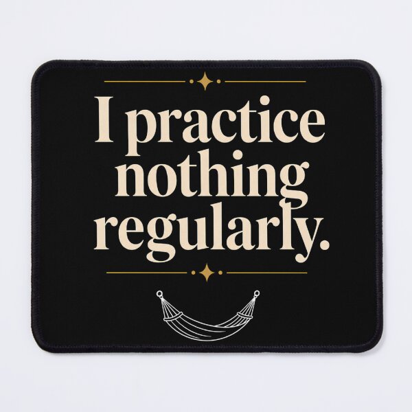 Item preview, I Practice Nothing Regularly Funny Quote Design designed and sold by Tharaazu.
