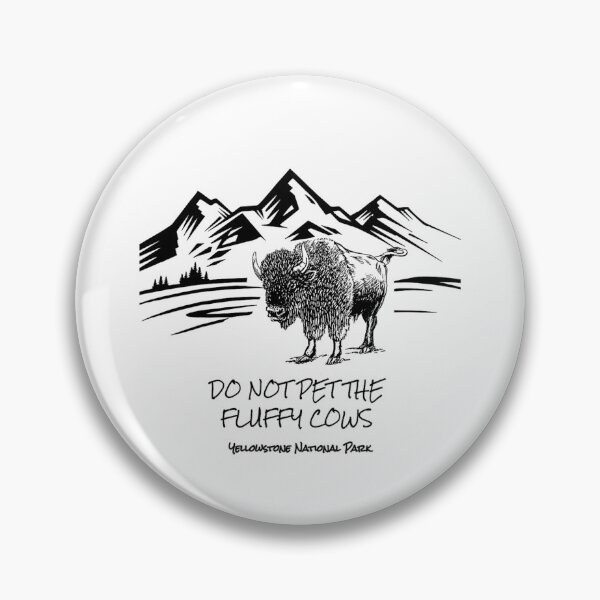 Item preview, Do Not Pet the Fluffy Cows funny bison buffalo Yellowstone designed and sold by eloisestewart.