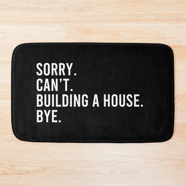 Item preview, Sorry. Can't. Building A House. Bye - Funny Home Builder Carpenter Contractor designed and sold by malicaferrha.