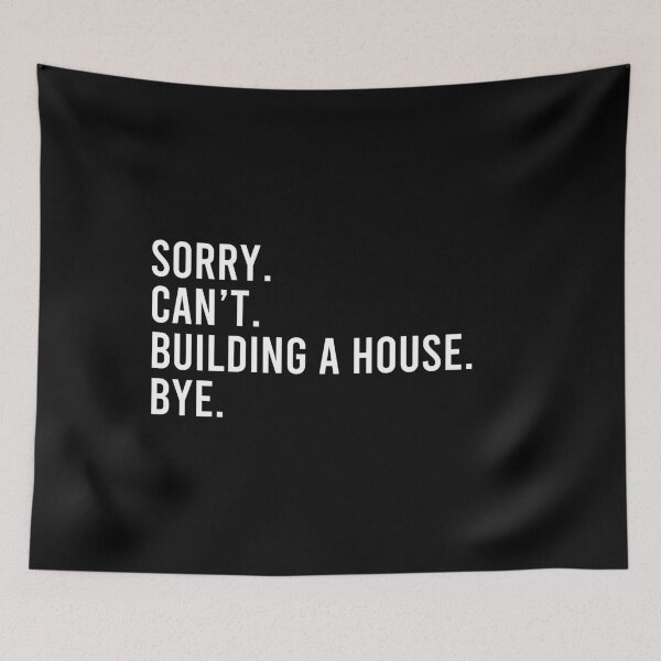 Item preview, Sorry. Can't. Building A House. Bye - Funny Home Builder Carpenter Contractor designed and sold by malicaferrha.