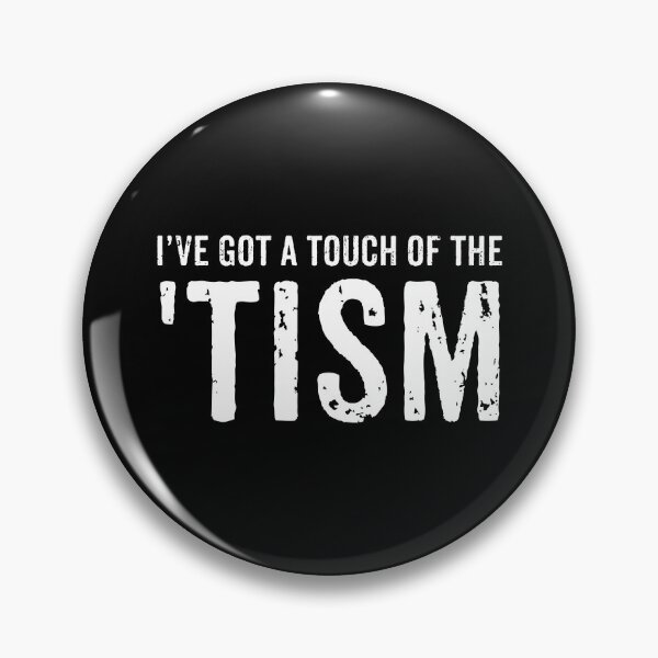 Item preview, Ive Got A Touch Of The Tism designed and sold by malicaferrha.