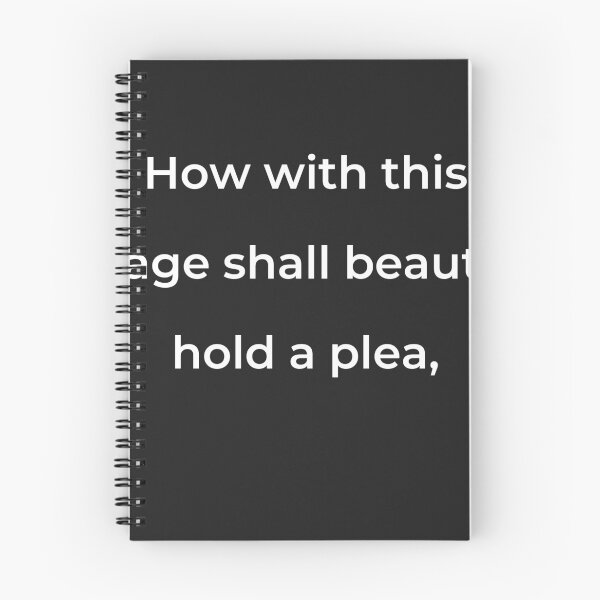 Item preview, “How with this rage shall beauty hold a plea,” - print white designed and sold by ariksworld.