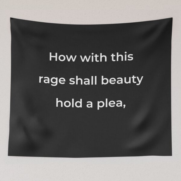 Item preview, “How with this rage shall beauty hold a plea,” - print white designed and sold by ariksworld.