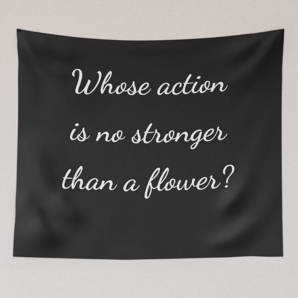Item preview, “Whose action is no stronger than a flower?” - handwriting white designed and sold by ariksworld.