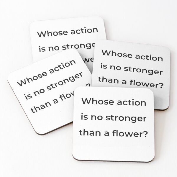 Item preview, “Whose action is no stronger than a flower?” - print black designed and sold by ariksworld.