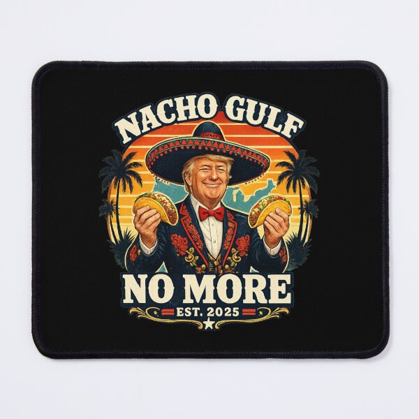 Item preview, Nacho Gulf No More Trump Meme Vintage Est 2025 Humor designed and sold by MaskedTarget.
