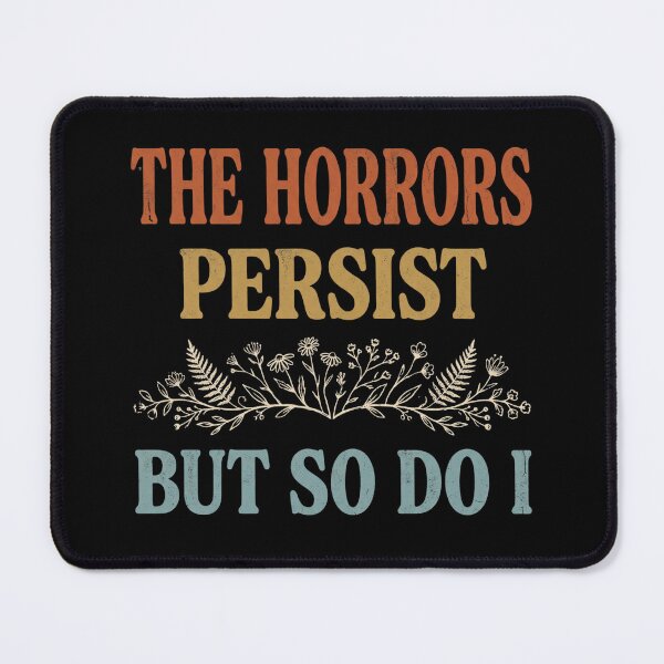 Item preview, The Horrors Persist But So Do I Vintage Flower Quote designed and sold by dudelinart.