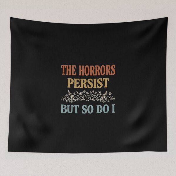 Item preview, The Horrors Persist But So Do I Vintage Flower Quote designed and sold by dudelinart.