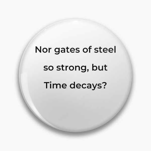 Item preview, “Nor gates of steel so strong, but Time decays?” - print black designed and sold by ariksworld.