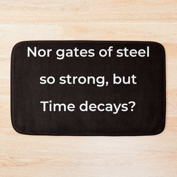 Item preview, “Nor gates of steel so strong, but Time decays?” - print white designed and sold by ariksworld.