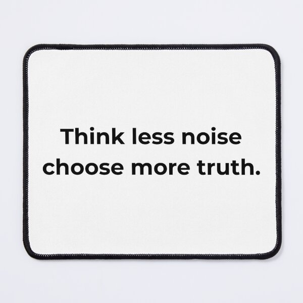 Item preview, Think less noise choose more truth. designed and sold by MPSTUDIOPL.