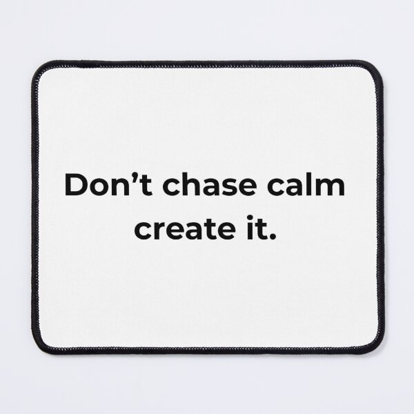 Item preview, Don’t chase calm create it. designed and sold by MPSTUDIOPL.