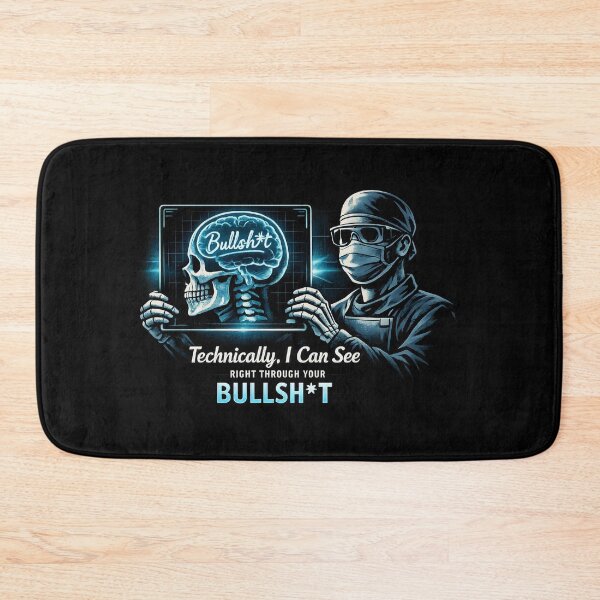 Item preview,  I Can See Through Your Bullsh t Funny X-Ray Tech designed and sold by Timeless Junction.
