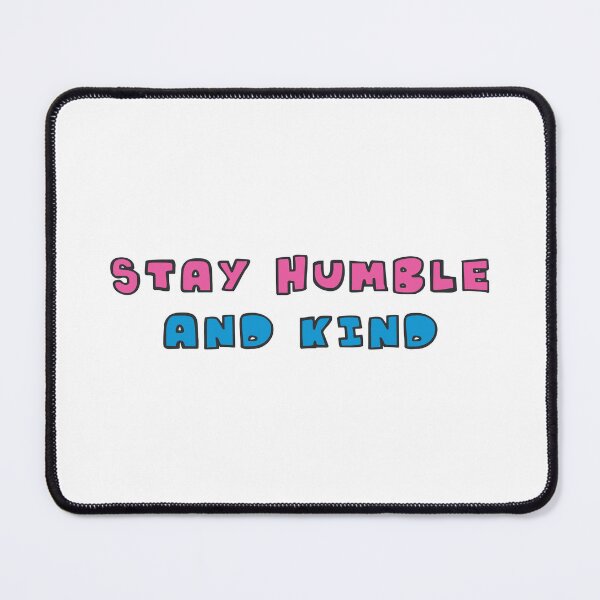 Item preview, Stay Humble and Kind Inspirational Quote designed and sold by DavidTeeStudio.