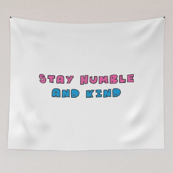 Item preview, Stay Humble and Kind Inspirational Quote designed and sold by DavidTeeStudio.