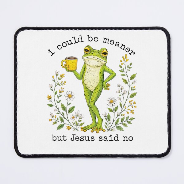 Item preview, I Could Be Meaner But Jesus Said No Frog  designed and sold by studio-ssaam.
