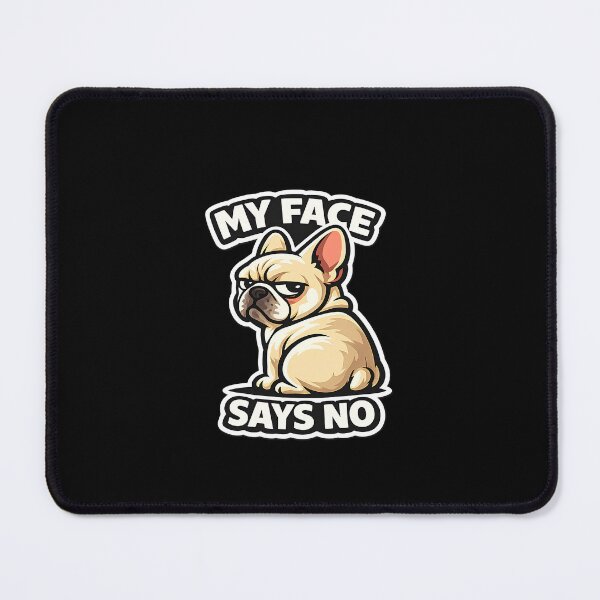 Item preview, My Face says no (French Bulldog) designed and sold by zerastore.