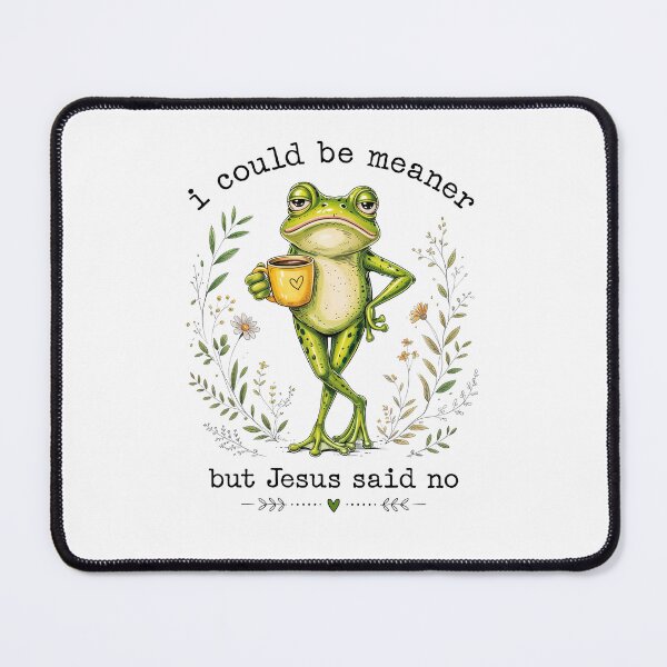 Item preview, I Could Be Meaner But Jesus Said No Cute Frog designed and sold by charoen-design.