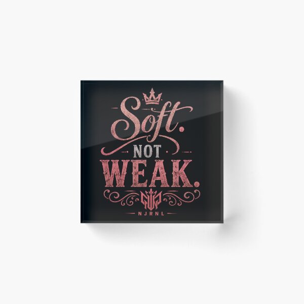 Item preview, Soft Not Weak Inspirational Strength designed and sold by NJRNL Apparel .