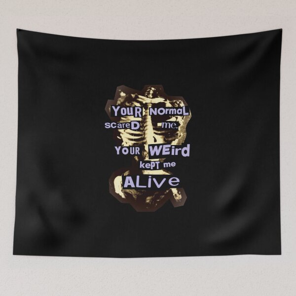 Item preview, Your Weird Kept Me Alive designed and sold by weirdove.
