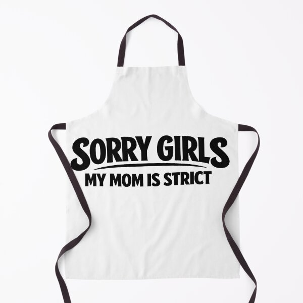 Item preview, Sorry Girls My Mom Is Strict – Funny Dating Quote designed and sold by Mavriboy.