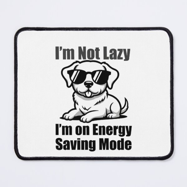Item preview, Not Lazy Just Energy Saving Mode designed and sold by Happy Chaos Studio.