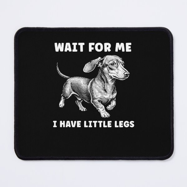 Item preview, Wait For Me I Have Little Legs Funny designed and sold by ellapaintcoast.