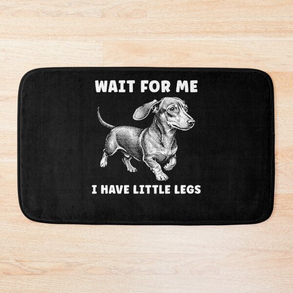 Item preview, Wait For Me I Have Little Legs Funny designed and sold by ellapaintcoast.