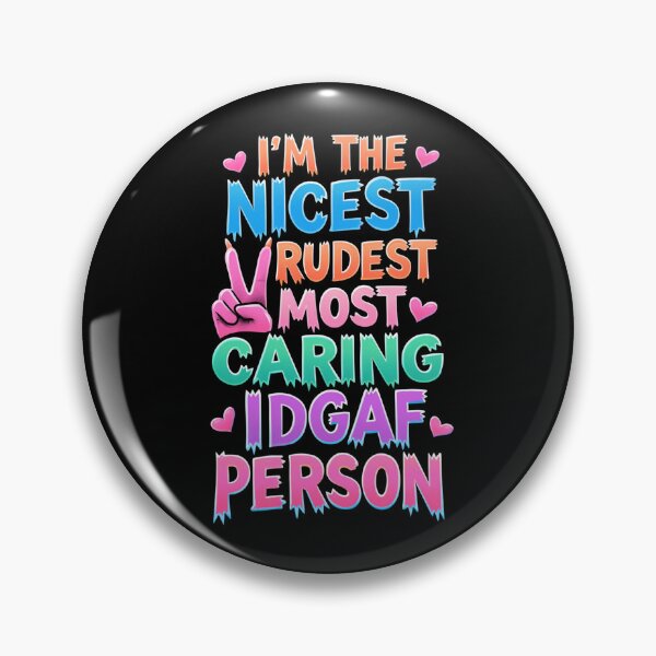 Item preview, I'm The Nicest Rudest Most Caring IDGAF Person Simple Colorful Design designed and sold by DarkRelicStudio.