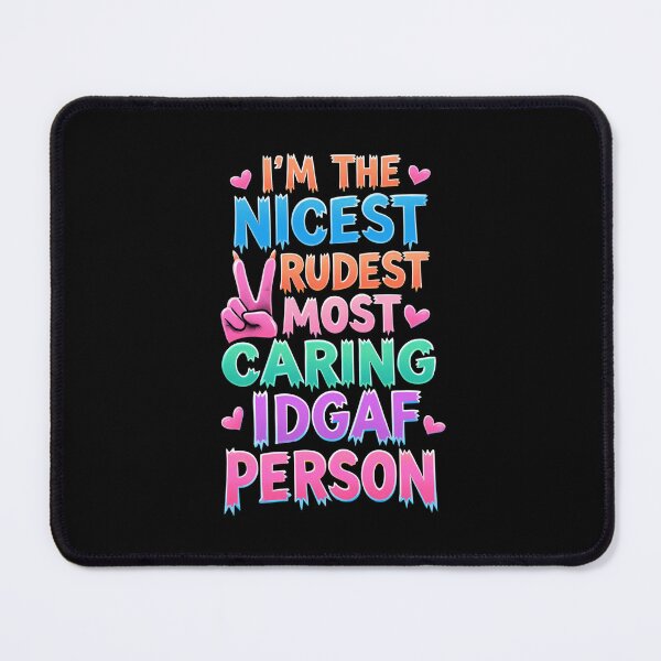 Item preview, I'm The Nicest Rudest Most Caring IDGAF Person Simple Colorful Design designed and sold by DarkRelicStudio.