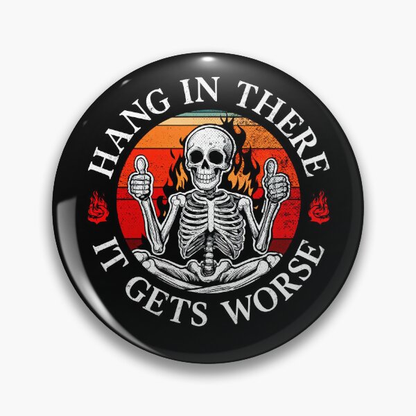 Item preview, Hang In There It Gets Worse Skeleton designed and sold by ellapaintcoast.