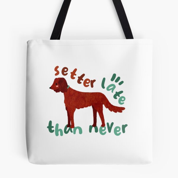 Item preview, Irish Setter Late Than Never Funny Dog designed and sold by bataljart.