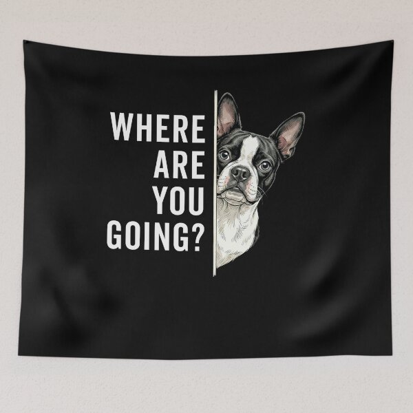 Item preview, Where Are you Going Funny Boston Terrier Meme designed and sold by ellapaintcoast.