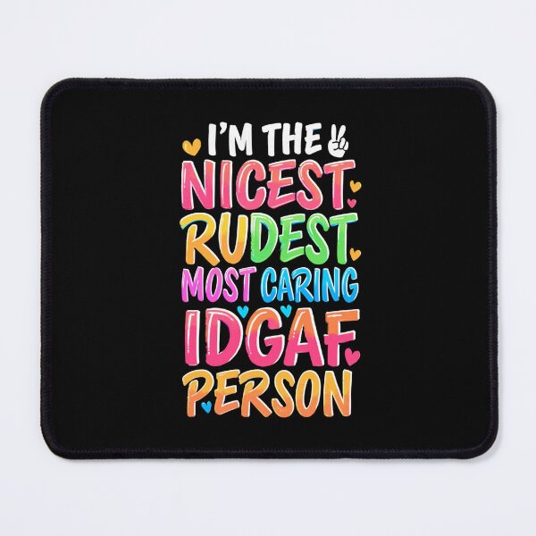 Item preview, I'm The Nicest Rudest Most Caring IDGAF Person Simple Colorful Design designed and sold by DarkRelicStudio.