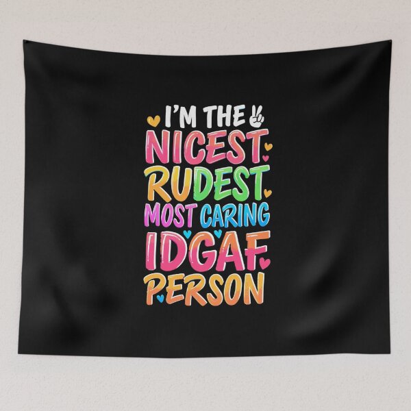 Item preview, I'm The Nicest Rudest Most Caring IDGAF Person Simple Colorful Design designed and sold by DarkRelicStudio.