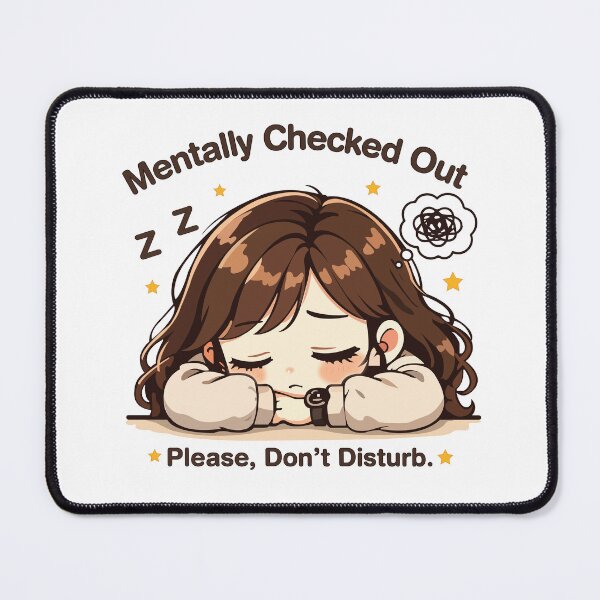 Item preview, Mentally Checked Out Please Don't Disturb Cute Sleeping Girl designed and sold by Charul2dartist.