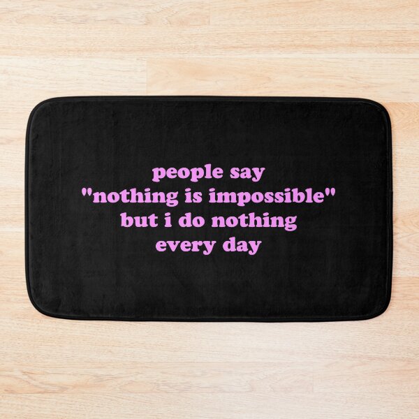 Item preview, People Say Nothing Is Impossible But I Do Nothing Every Day Funny Quote designed and sold by JVLIETTA.