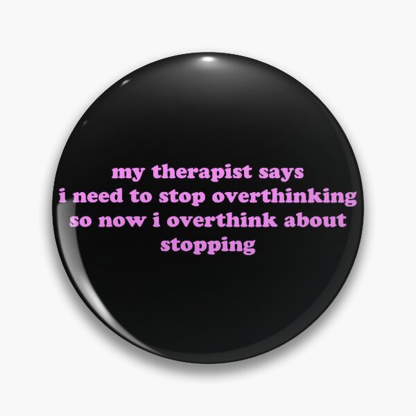 Item preview, My Therapist Says I Need to Stop Overthinking So I Overthink About Stopping Funny Quote designed and sold by JVLIETTA.